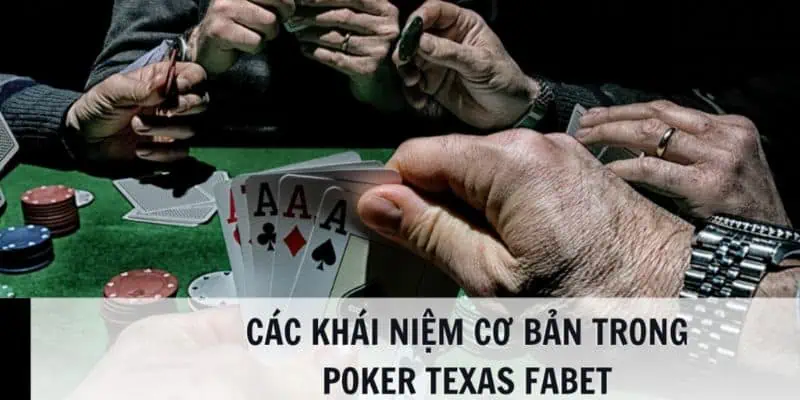 Một vài khái niệm mà bạn cần quan tâm khi tham gia Poker Fabet